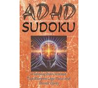 ADHD SUDOKU PUZZLE: Perfect for Adults I Teens and Anyone with ADHD I Puzzle-solving into a Relaxing Mental Workout that Feels Rewarding-not ... and Logical Thinking I 110pages w/ Answers