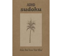 ADHD Sudoku Puzzles Book: A Calm Mind Solves Better A thoughtfully designed ADHD Sudoku Puzzle Book created to help restless minds slow down and ... this book encourages clarity, patience.