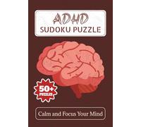 ADHD Sudoku Puzzzle Book: Sudoku Puzzles for ADHD| Help calm the Mind, Relax and Focus|6x9 Inches,110 Pages|50+ Puzzles| Solutions included