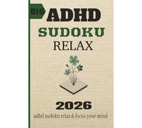 ADHD Sudoku Relax: 110 Mindful Puzzles to Calm the Mind & Improve Focus | Deep-Focus Quotes | Large Print Activity Book for Neurodivergent Adults | ... Solutions Included (Calm Reset Sudoku Series)