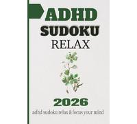 ADHD Sudoku Relax: 110 Mindful Puzzles to Calm the Mind & Improve Focus | Inspirational Quotes Included | Large Print Mindfulness Activity Book for ... Solutions Included (Calm Reset Sudoku Series)