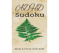 ADHD SUDOKU: RELAX & FOCUS YOUR MIND (ADHD Series)