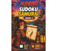 ADHD Sudoku Samurai Book 3: Sudoku Puzzle Book for Adults: Calm Racing Thoughts, Reduce Stress & Anxiety, Improve Focus in Minutes. 6x9 inches