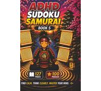 ADHD Sudoku Samurai Book 5: 100 Sudoku Challenges for Concentration, Mindfulness, Logical Thinking, Mental Stimulation and Daily Brain Training