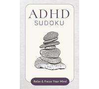 ADHD Sudoku: Sudoku Puzzles for ADHD | Help Calm the Mind, Relax, and Focus | 6x9 Inches, 110 Pages | 50+ Puzzles | Solutions Included