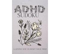 ADHD Sudoku: Sudoku Puzzles for ADHD | help Calm the Mind, Relax, and Focus | 6x9 Inches, 110 pages | 50+ Puzzles | Solutions Included