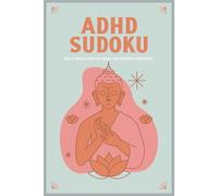 ADHD SUDOKU: Sudoku Puzzles for Daily Focus & Fun | Help Calm the Mind, Relax, and Focus | 6x9 Inches, 110 Pages | 50+ Puzzles | Solutions Included