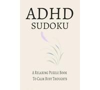 ADHD Sudoku: Sudoku Puzzles with Easy-to-Read Print about focus ,calm, mental exercises, and More | 6x9 inches, 110 pages | 50+ Puzzles | Gift for ... Holidays, and Relaxation, solution included