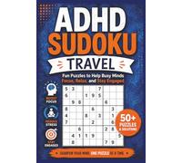 ADHD Sudoku Travel Puzzle Book: The Perfect Travel Companion for Moments When You Need to Relax, Refocus, and Find Calm | 50+ Puzzles with Solutions | 110 Pages | 6" x 9"