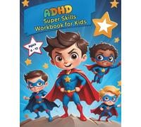 ADHD Super Skills Workbook for Kids: A Full Color Fun Guide to Focus, Feelings, Routines, Confidence & School Success (Ages 6-12)
