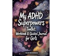 ADHD Superpowers Toolkit for Girls: Workbook and Guide to Regulate Emotions, Set Boundaries, Drop People-Pleasing, Tackle Rejection Sensitivity ... Stress (Unmasked: ADHD for Every Age & Stage)