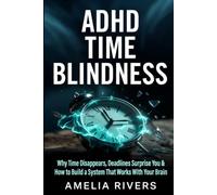 ADHD Time Blindness: How to Build a System That Works With Your Brain