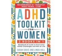 ADHD Toolkit for Women: (2 books in 1) Workbook & Guide to Overcome ADHD Challenges and Win at Life (Women with ADHD)