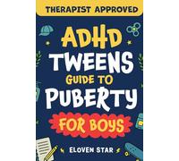 ADHD Tweens Guide to Puberty for Boys: Puberty Book: All About Confidence, Growing Up, Body Changes, Emotions, Relationships, Boundaries and other Guy ... for Boys Ages 8-12 (Pre-Teens Puberty Guide)