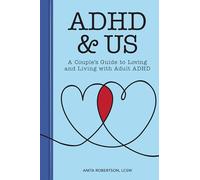 ADHD & Us: A Couple’s Guide to Loving and Living With Adult ADHD