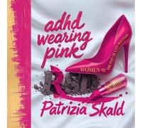 ADHD WEARING PINK: RSD in Women and the pain of late diagnosis