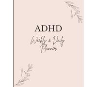 ADHD Weekly & Daily Planner for Adults: Undated Daily & Weekly Planner for Neurodivergent Minds, Daily Schedule Planner, Daily Task Planner & Journal, 3 months, 14 weeks, 120 pages, 7.5x9.25 inch