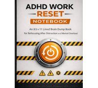 ADHD Work Reset Notebook: An 8.5 x 11 Lined Brain Dump Book for Refocusing After Distraction and Mental Overload