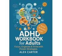 ADHD Workbook for Adults: Focus, Organise & Thrive with Proven Strategies