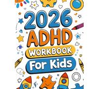 ADHD Workbook for Kids 2026: A Positive Growth Mindset Guide to Master Executive Functioning, Improve Focus, and Manage Emotions | 100+ Fun Activities & Strategies for Neurodivergent Success