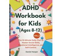 ADHD Workbook for Kids (Ages 8-12): The 10-Minute Daily Plan to Master Social Skills, Emotional Intelligence, and Self-Control. (The Brain Hero ADHD Series)