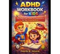 ADHD Workbook for Kids: Fun Tools, Cool Tricks, and Superpowers for Your Amazing Brain