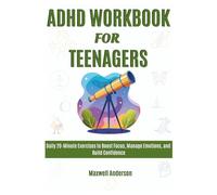 ADHD Workbook for Teenagers: Daily 20-Minute Exercises to Boost Focus, Manage Emotions, and Build Confidence