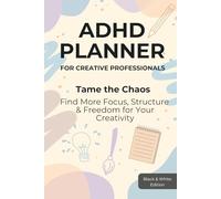 ADHDH Planner for creative Professionals: Tame the Chaos - Find more Focus, Structure & Freedome for your Creativity