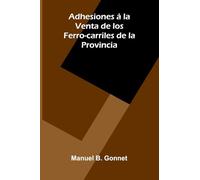Adhesiones La Venta De Los Ferro-Carriles De La Provincia