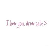 Adhesivo decorativo con texto en inglés "I Love You Drive Safe" hecho de vinilo resistente a la intemperie para decoración y función del espejo retrovisor del coche (rosa)