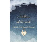 Adhkar de la noche: Súplicas proféticas auténticas en árabe, con transliteración, traducción al español, referencias de los Hadices y virtudes espirituales. (The Daily Adhkar Series)