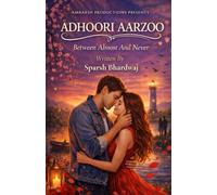 ADHOORI AARZOO: Between Almost And Never