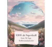 ADHS als Superkraft: Dein 30 Tage Reflexionskalender (Arbeitsbücher Lena Wolff)