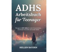 ADHS-Arbeitsbuch für Teenager: Übungen & DBT-Skills für mehr Konzentration, emotionale Kontrolle und soziale Stärke