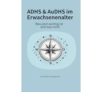 ADHS & AuDHS im Erwachsenenalter: Was jetzt wichtig ist - und was nicht (Kopf an. Alltag auch.)
