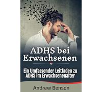 ADHS bei Erwachsenen: Ein Umfassender Leitfaden zu ADHS im Erwachsenenalter