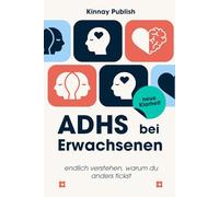 ADHS bei Erwachsenen - endlich verstehen, warum du anders tickst: Wie du dein Gehirn neu kennenlernst, Alltag strukturierst & dich selbst annimmst - auch mit Spät-Diagnose