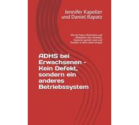 ADHS bei Erwachsenen - Kein Defekt, sondern ein anderes Betriebssystem: Wie du Fokus, Motivation und Selbstwert neu verstehst, Dopamin gezielt nutzt und Struktur in dein Leben bringst