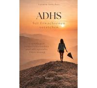 ADHS bei Erwachsenen verstehen Grundlagen, Selbstverständnis und alltagsnahe Einordnung