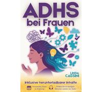 ADHS bei Frauen: Praxisratgeber für Frauen mit ADHS: Strategien, Selbstwert & Alltagshilfen