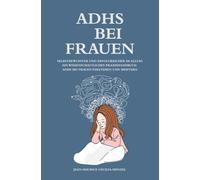 ADHS bei Frauen - Selbstbewusster und erfolgreicher im Alltag: Ein wissenschaftliches Praxishandbuch