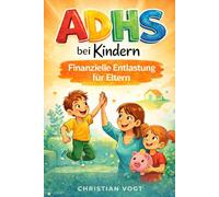 ADHS bei Kindern: Finanzielle Entlastung für Eltern - Was Ihnen zusteht und wie Sie es bekommen