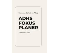 ADHS Fokus Planer für Erwachsene: Mehr Struktur ohne Überforderung - Einfacher Tagesplaner mit 3-Aufgaben-System & Reflexion
