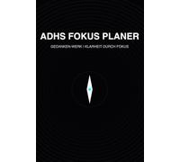 ADHS FOKUS PLANER: Gedanken-Werk | Dein undatierter Tagesplaner für mehr Struktur, Fokus und mentale Klarheit im Alltag - inkl. Braindump & Dopamin-Check