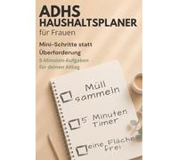 ADHS Haushaltsplaner für Frauen: Mini-Schritte statt Überforderung - 5-Minuten-Aufgaben für deinen Alltag