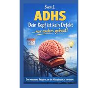 ADHS im echten Leben: Warum dein Kopf anders funktioniert, einfach und offen. (Der ADHS-Werkzeugkasten)