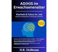 ADHS im Erwachsenenalter - Effizient und mit klarem Kopf arbeiten, ohne dabei auszubrennen: ADHS im Beruf: Fokus und Produktivität, Deep-Work, ... (Chaos & Klarheit - Die ADHS-Reihe)