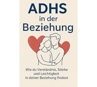 ADHS in der Beziehung: Wie du Verständnis, Stärke und Leichtigkeit in deiner Beziehung findest