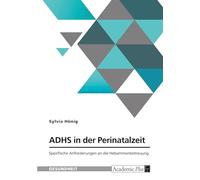 ADHS in der Perinatalzeit. Spezifische Anforderungen an die Hebammenbetreuung
