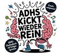 ADHS kickt wieder rein - Das lustige Fluchmalbuch: Hier kannst du dich kreativ entspannen! Humorvolles Geschenk für Erwachsene mit AD(H)S